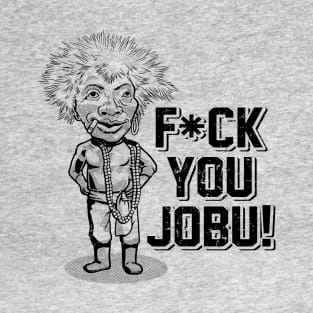 F*ck you Jobu T-Shirt